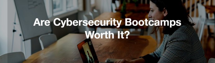 are cybersecurity bootcamps worth it